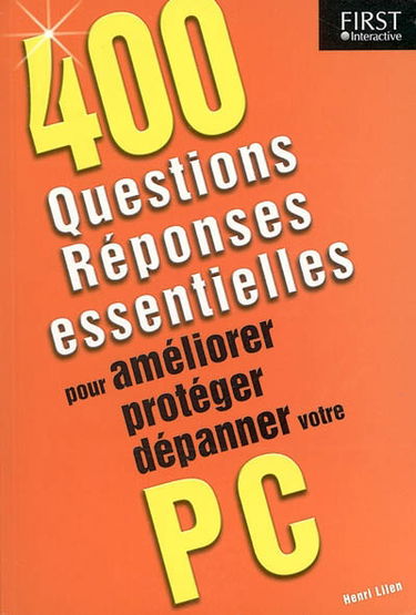 400 questions-réponses essentielles pour améliorer, protéger, dépanner votre PC