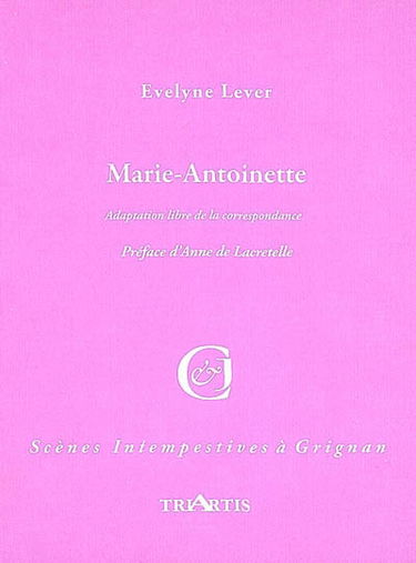 Marie-Antoinette : d'après sa correspondance