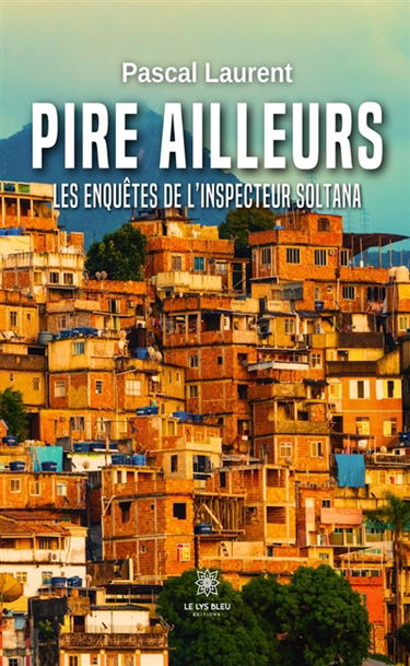 Pire ailleurs : Les enquêtes de l'inspecteur Soltana