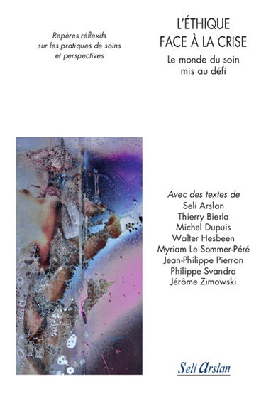 L'éthique face à la crise : le monde du soin mis au défi : repères réflexifs sur les pratiques de soins et perspectives