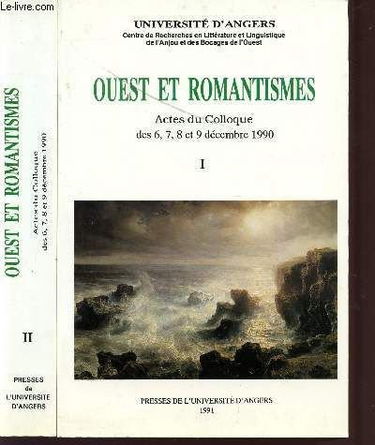 Ouest et Romantismes: Actes du colloque d'Angers de décembre 1990, 2 volumes