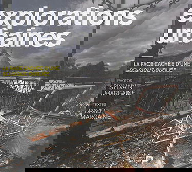 Explorations urbaines : la face cachée d'une Belgique oubliée