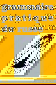 Grammaire pratique du russe: Morphologie et syntaxe