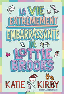 Lottie Brooks. Vol. 1. La vie extrêmement embarrassante de Lottie Brooks
