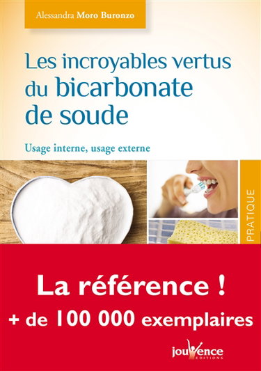 Les incroyables vertus du bicarbonate de soude : usage interne, usage externe