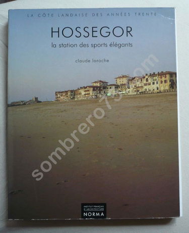 Hossegor, la station des sports élégants : 1920-1940, la côte landaise des années trente
