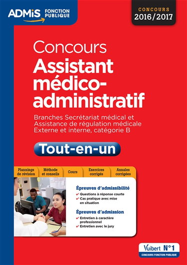 Concours assistant médico-administratif : branches secrétariat médical et assistance de régulation médicale, externe et interne, catégorie B : concours 2016-2017, tout-en-un