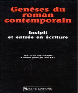 Genèses du roman contemporain. Incipit et entrée en écriture