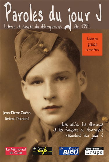 Paroles du jour J : lettres et carnets du Débarquement, été 1944