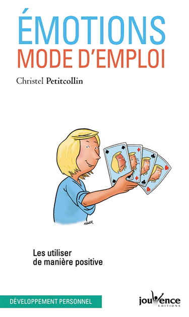 Emotions, mode d'emploi : les utiliser de manière positive