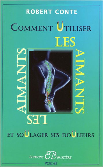 Comment utiliser les aimants : et soulager ses douleurs sans drogues