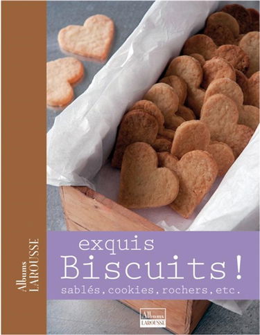 Exquis biscuits ! : sablés, cookies, rochers, etc.