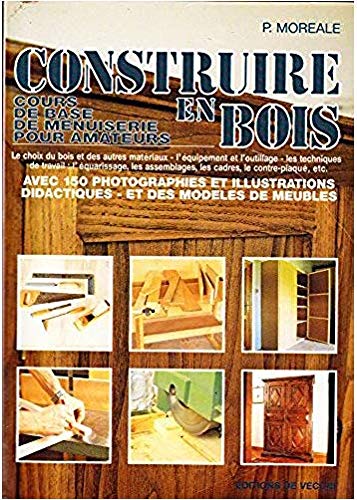 Construire en bois : cours de base de menuiserie pour amateurs