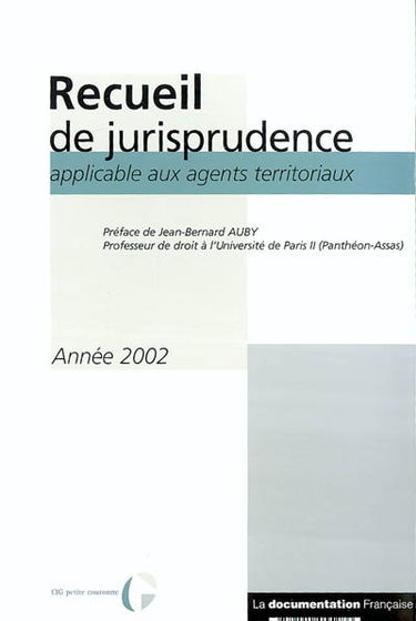 Recueil de jurisprudence applicable aux agents territoriaux : année 2002