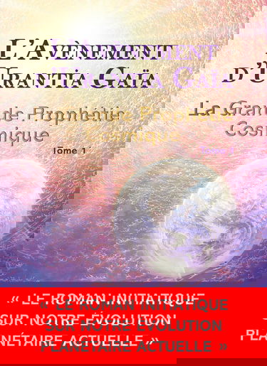 L'avènement d'Urantia Gaïa - La Grande Prophétie Cosmique Tome 1