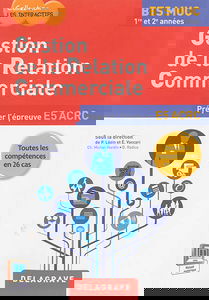 Gestion de la relation commerciale, BTS MUC 1re et 2e années : préparer l'épreuve E5 ACRC : toutes les compétences en 26 cas