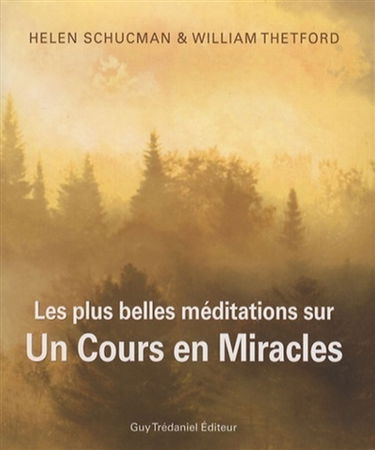 Les plus belles méditations sur Un cours en miracles : citations inspirantes de la sagesse universelle