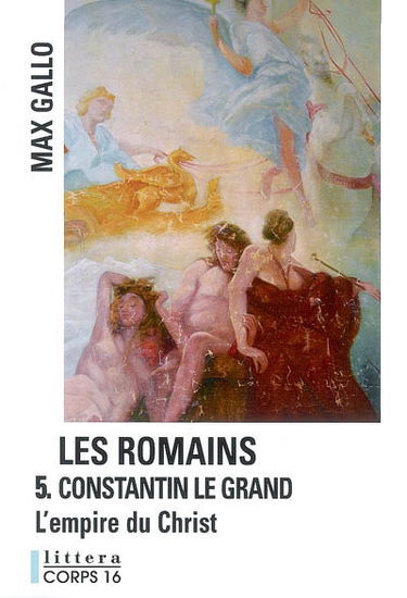 Les Romains. Vol. 5. Constantin le Grand : l'empire du Christ