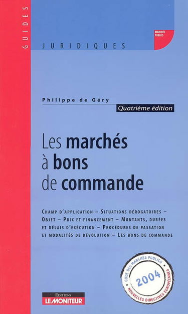 Les marchés à bons de commande : champ d'application, situations dérogatoires, objet, prix et financement, montant, durée et délais d'exécution, procédure de passation et modalités d'évolution, les bons de commande
