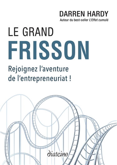 Couverture de Le grand frisson : rejoignez l'aventure de l'entrepreneuriat ! par Darren Hardy
