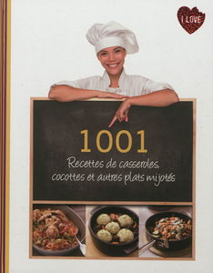 1.001 recettes de casseroles, cocottes et autres plats mijotés