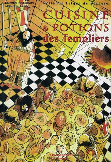 Cuisine et potions des Templiers : 52 recettes traditionnelles