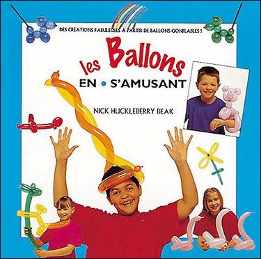 Les ballons : des créations fabuleuses à partir de ballons gonflables !