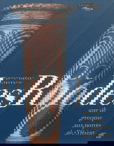 Rhodes, une île grecque aux portes de l'Orient, XVe-Ve siècle avant J.-C. : du bronze récent à l'époque archaïque : exposition, Paris, Musée du Louvre, Hall Richelieu, du 13 novembre 2014 au 10 février 2015