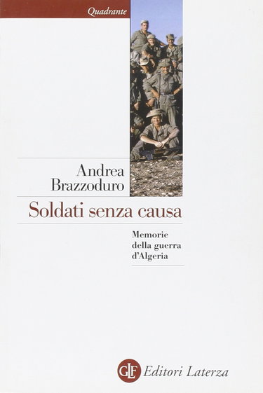 Couverture de Soldati senza causa. Memorie della guerra d'Algeria