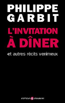 L'invitation à dîner : et autres récits venimeux