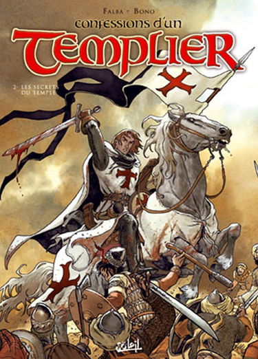 Confessions d'un templier. Vol. 2. Les secrets du Temple