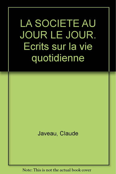 La Société au jour le jour : écrits sur la vie quotidienne