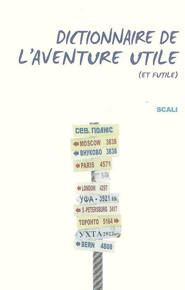Dictionnaire de l'aventure utile (et futile)