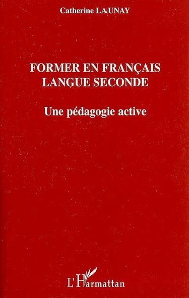 Couverture de Former en français langue seconde : une pédagogie active