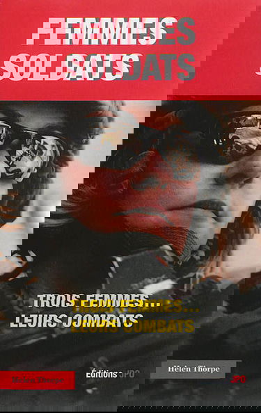 Femmes soldats : trois femmes... leurs combats