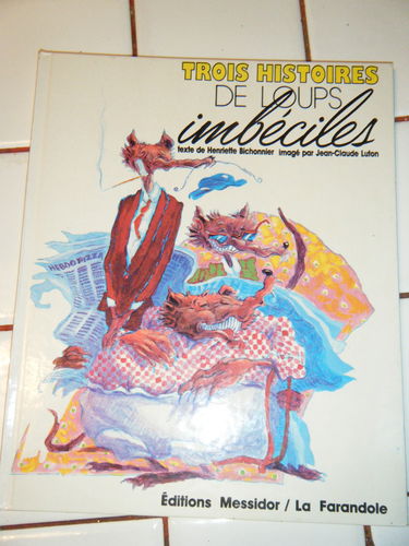 Trois histoires de loups imbéciles