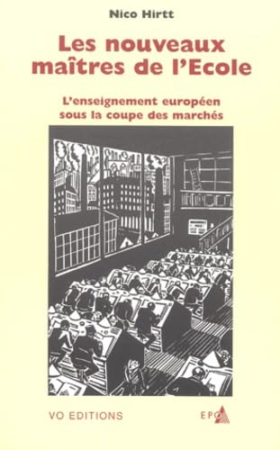 Les Nouveaux Maitres De L'Ecole. L'Enseignement Europeen Sous La Coupe Des Marches