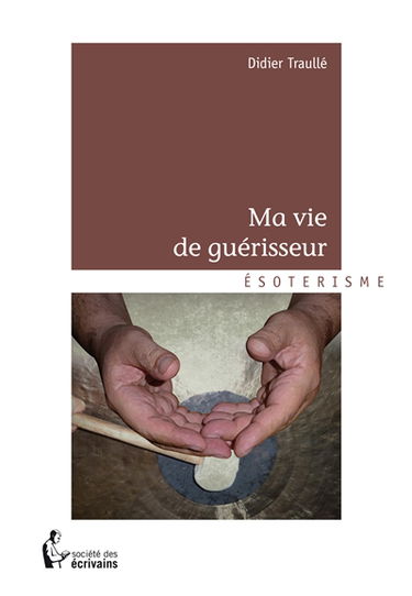 Ma vie de guérisseur