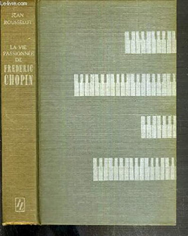 La vie passionnée de frédéric chopin.