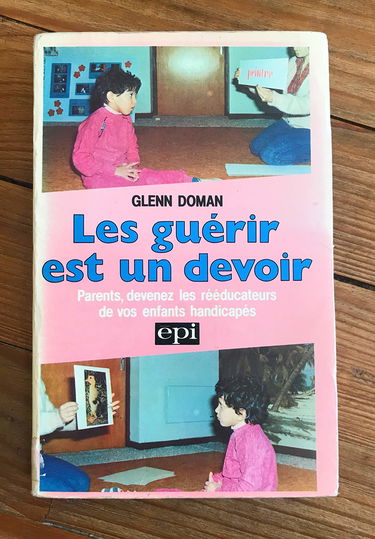 Les guérir est un devoir : parents devenez les rééducateurs de vos enfants handicapés