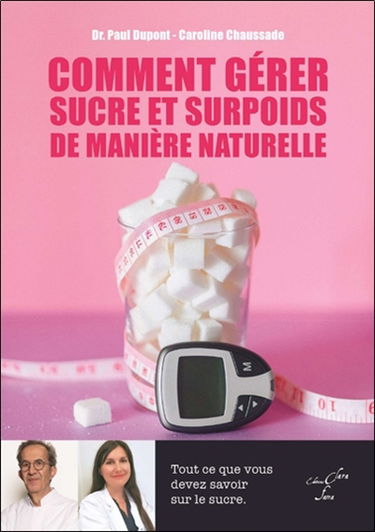 Comment gérer sucre et surpoids de manière naturelle : tout ce que vous devez savoir sur le sucre