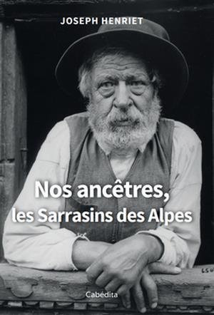 Nos ancêtres, les Sarrasins des Alpes