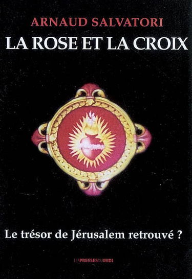 La rose et la croix : le trésor de Jérusalem retrouvé ?