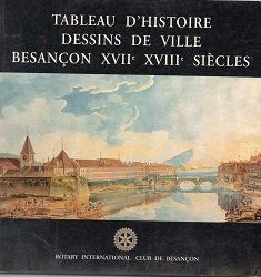 Tableau d'Histoire, dessins de ville. Besançon, XVIIe-XXVIIIe siècles
