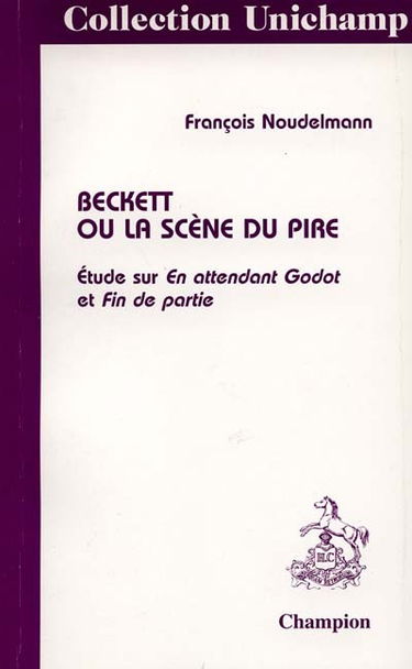Beckett ou La scène du pire : étude sur En attendant Godot et Fin de partie