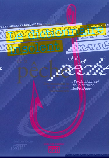 Dictionnaire insolent de la pêche : des émotions et de la dérision halieutiques