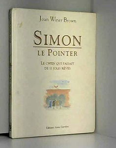 Simon le pointer : le chien qui faisait de si jolis rêves
