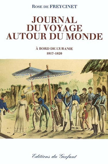 Journal de madame Rose de Saulces de Freycinet : campagne de l'Uranie (1817-1820) : d'après l'édition de 1927