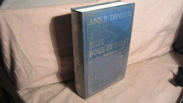 Couverture de ROIS FOUS ET SAGES DE LA PREMIERE MAISON DE VALOIS 1328-1498 par Anne Denieul-Cormier