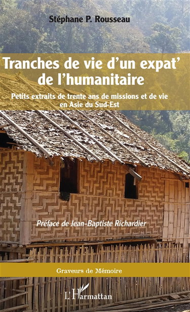 Tranches de vie d'un expat' de l'humanitaire : petits extraits de trente ans de missions et de vie en Asie du Sud-Est
